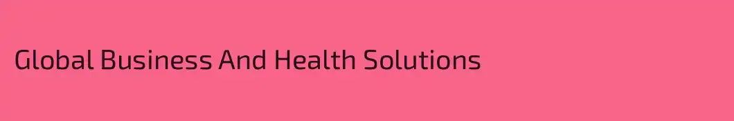 Global Business And Health Solutions